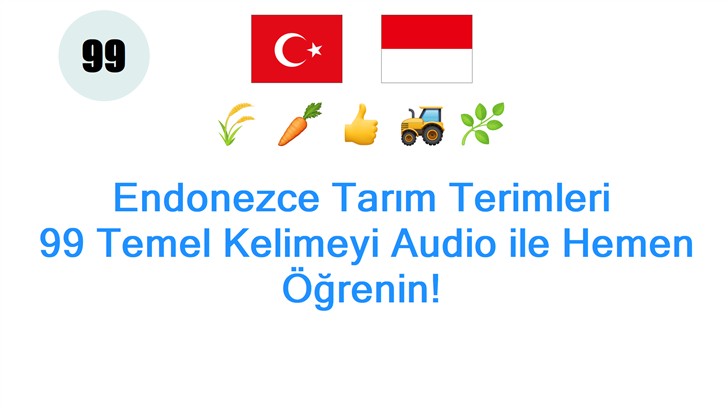 Endonezce Tarım Terimleri: 99 Temel Kelimeyi Audio ile Hemen Öğrenin!